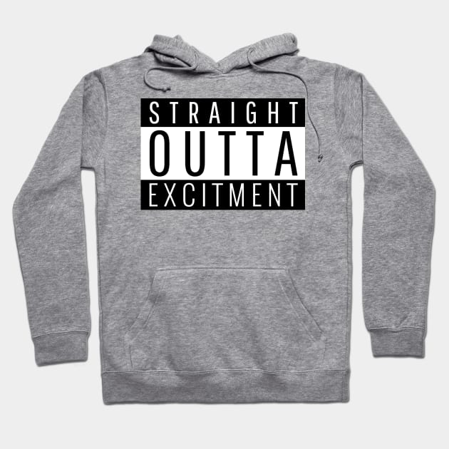 Straight Outta Excitement Hoodie by ForEngineer